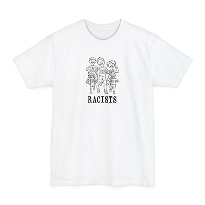 Racists - Men's Tall T-Shirt