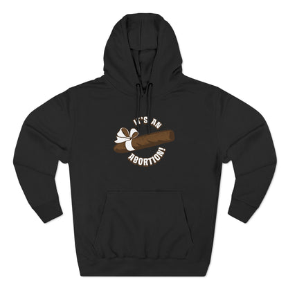 It's An Abortion - Hoodie