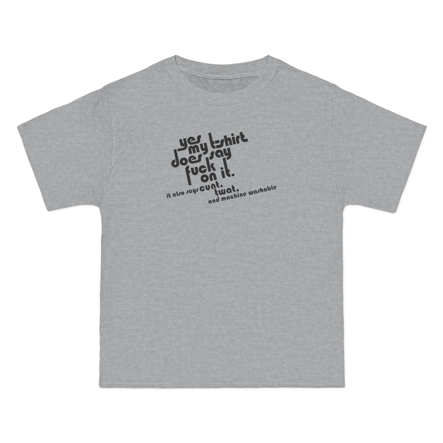 Yes My T-Shirt Does Say Fuck On It. It Also Says Cunt Twat And Machine Washable - Men's Heavyweight T-Shirt