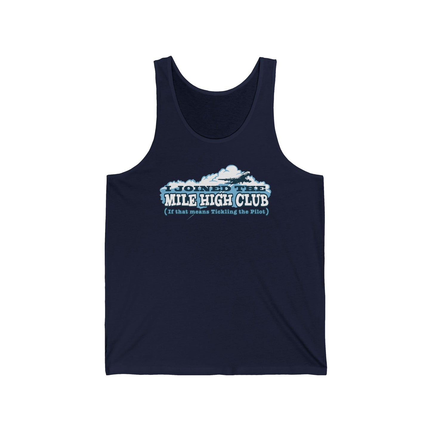 I Joined The Mile High Club (If That Means Tickling The Pilot)  - Unisex Tank