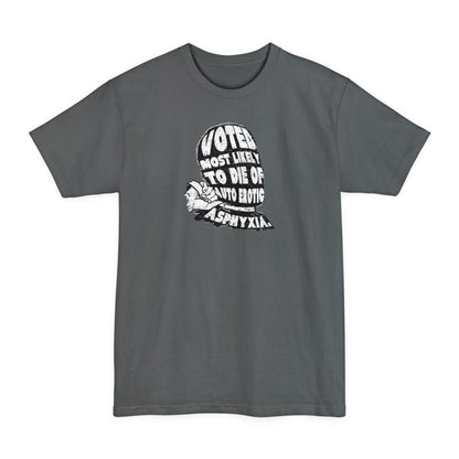 Voted Most Likely To Die Of Auto Erotic Asphyxia. - Men's Tall T-Shirt