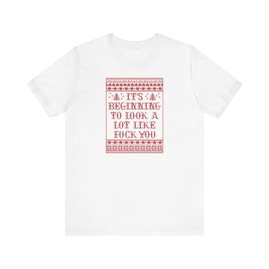 It's Beginning To Look A Lot Like Fuck You - Men's T-Shirt