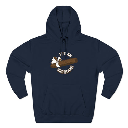 It's An Abortion - Hoodie