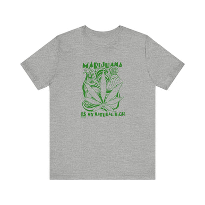 Marijuana Is My Natural High - Men's T-Shirt