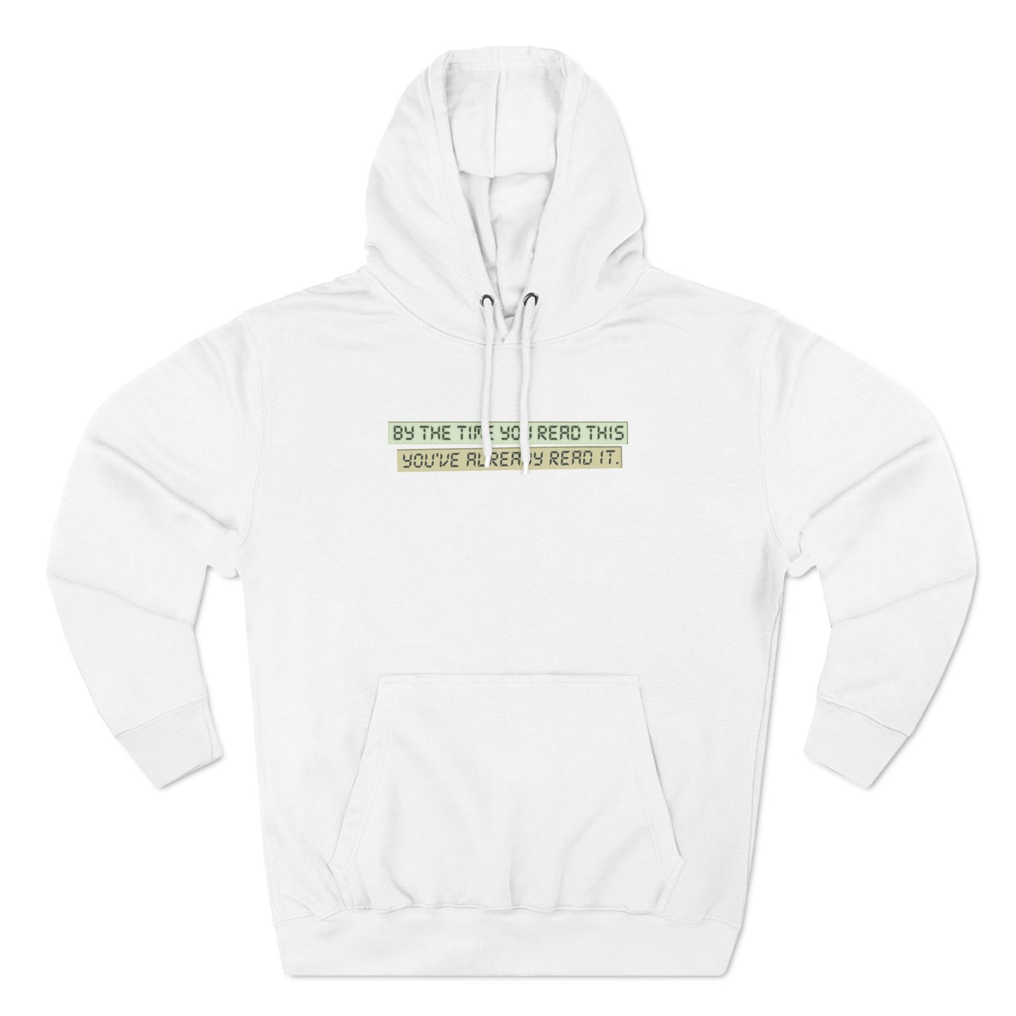 By The Time You Read This You've Already Read It - Hoodie