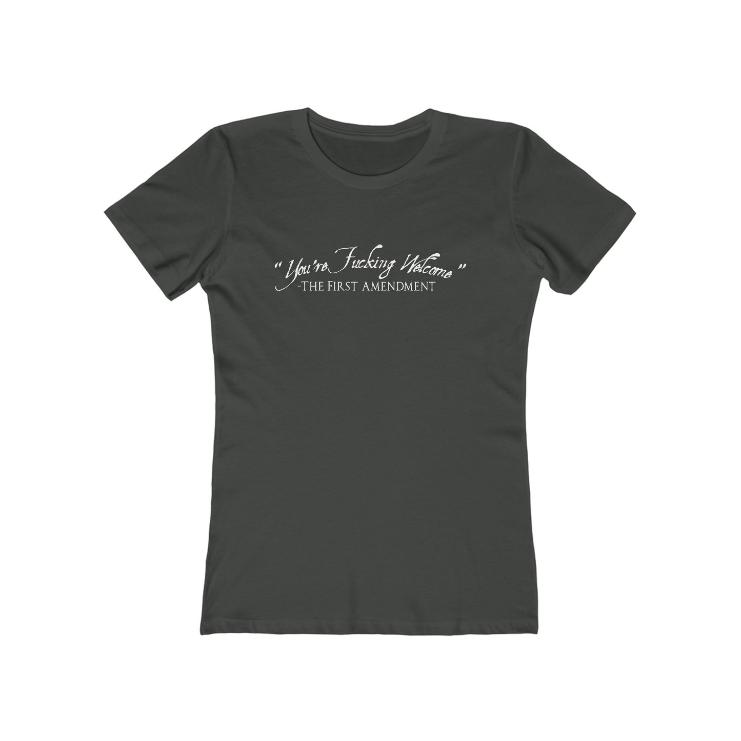 You're Fucking Welcome - The First Amendment - Women’s T-Shirt