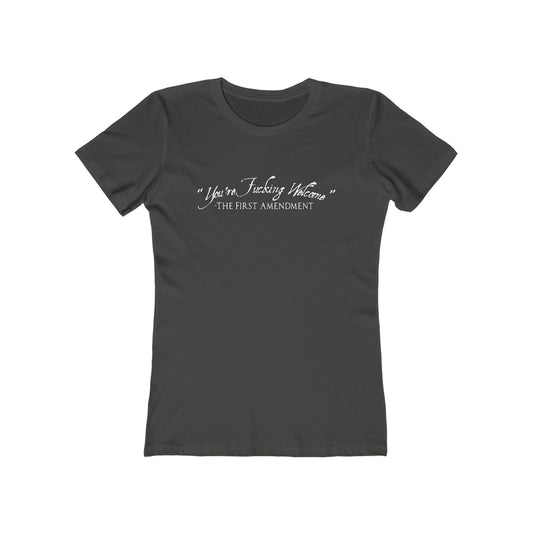 You're Fucking Welcome - The First Amendment - Women’s T-Shirt