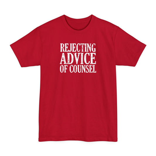 Rejecting Advice Of Counsel - Men's Tall T-Shirt