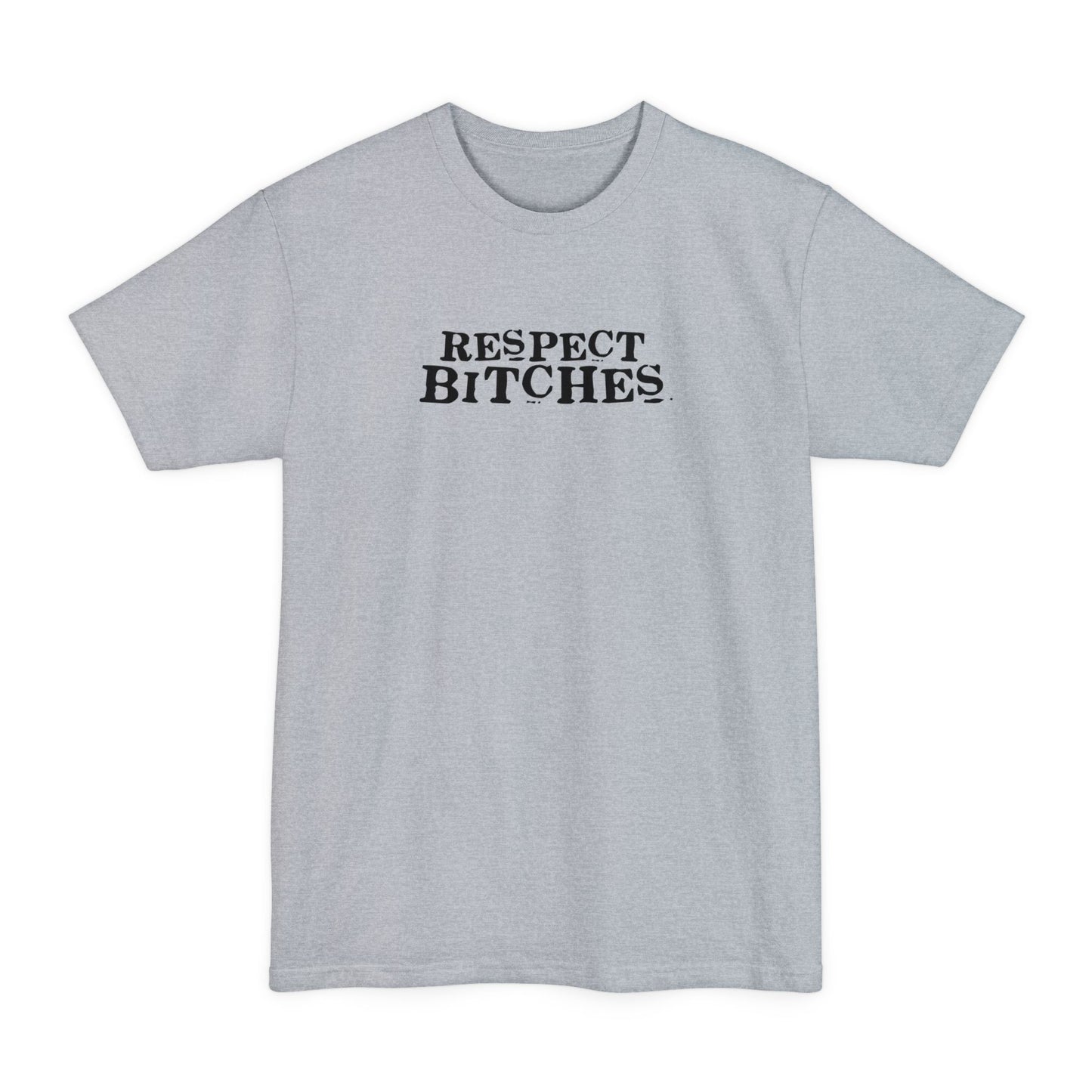 Respect Bitches - Men's Tall T-Shirt