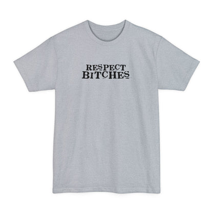 Respect Bitches - Men's Tall T-Shirt