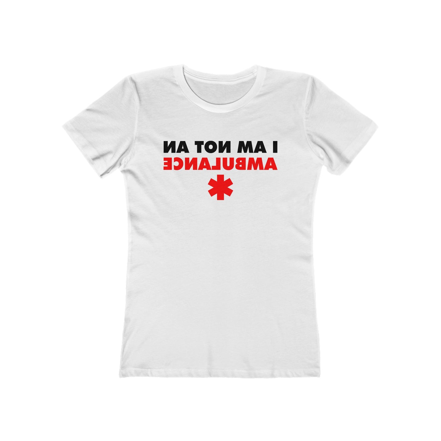 I Am Not An Ambulance  - Women’s T-Shirt