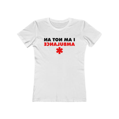 I Am Not An Ambulance  - Women’s T-Shirt