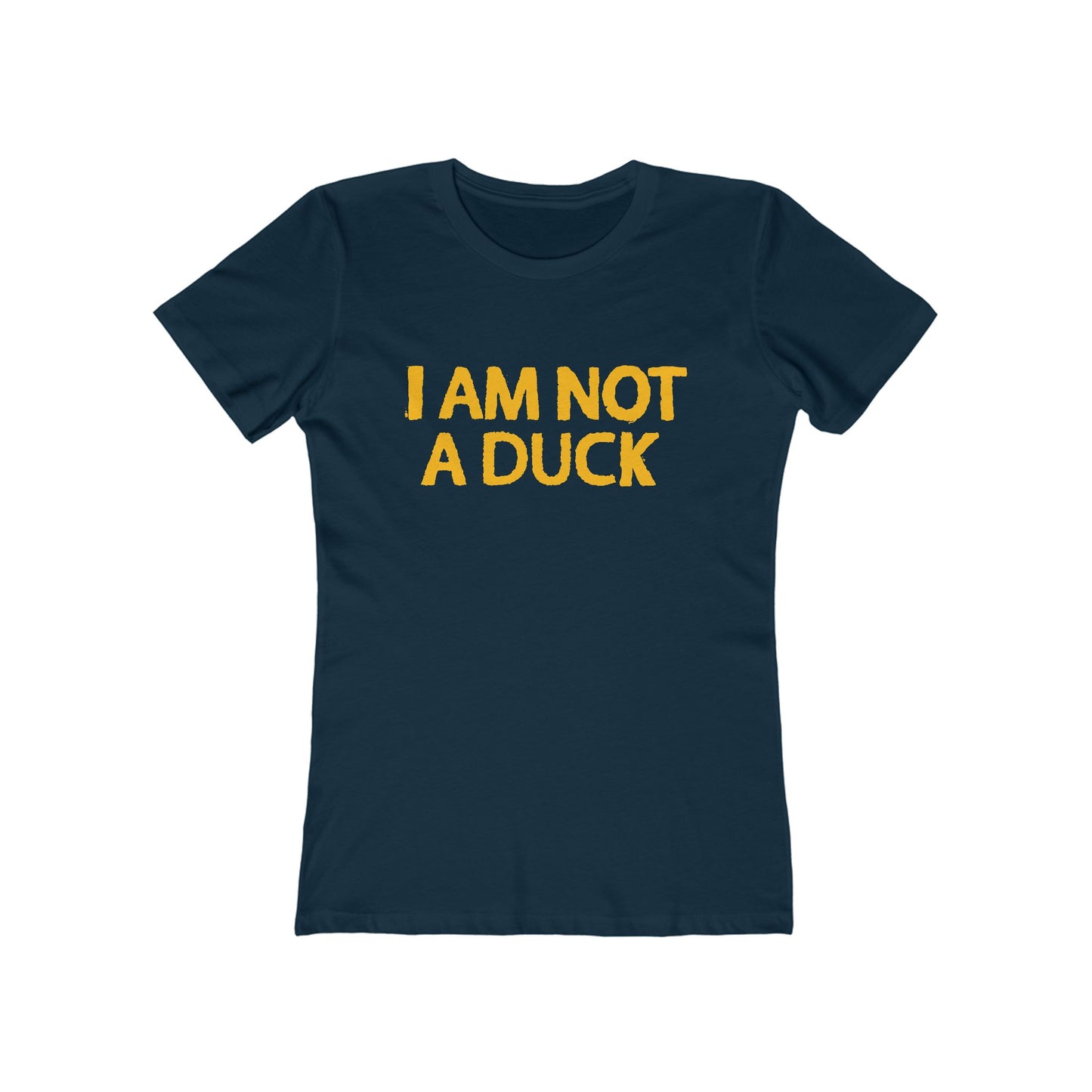 I Am Not A Duck - Women’s T-Shirt
