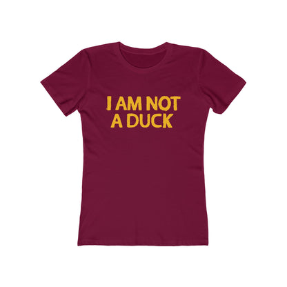 I Am Not A Duck - Women’s T-Shirt