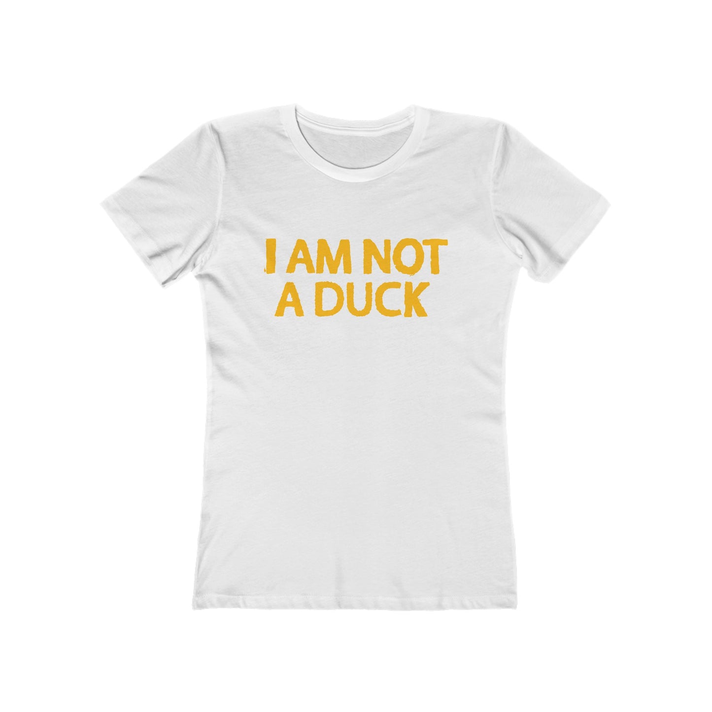 I Am Not A Duck - Women’s T-Shirt