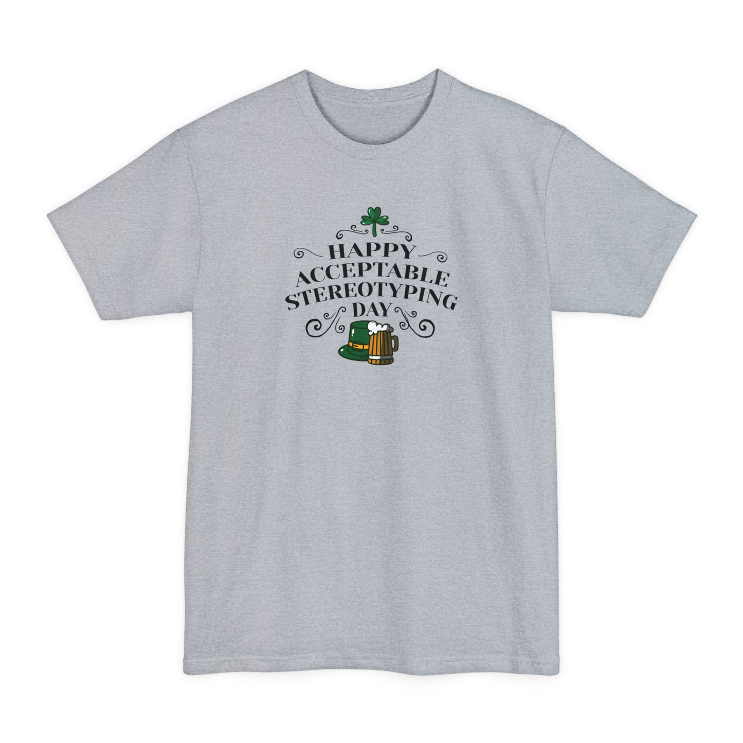 Happy Acceptable Stereotyping Day - Men's Tall T-Shirt