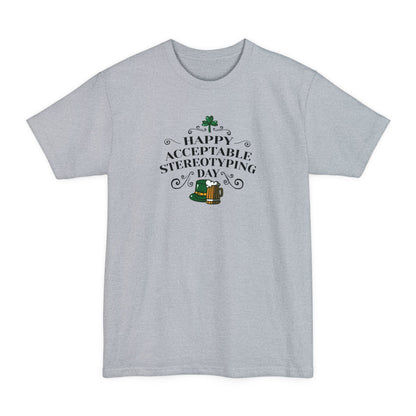 Happy Acceptable Stereotyping Day - Men's Tall T-Shirt