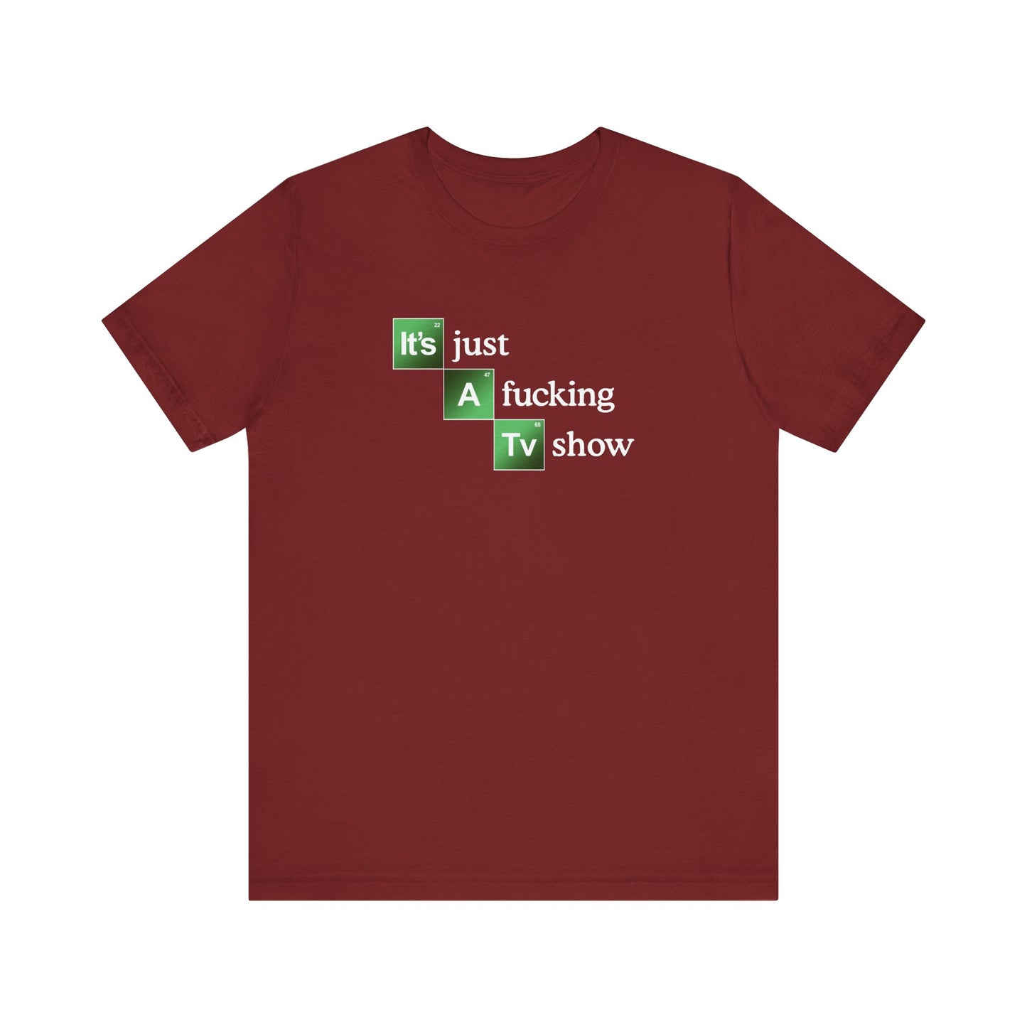 It's Just A Fucking Tv Show (Breaking Bad) - Men's T-Shirt
