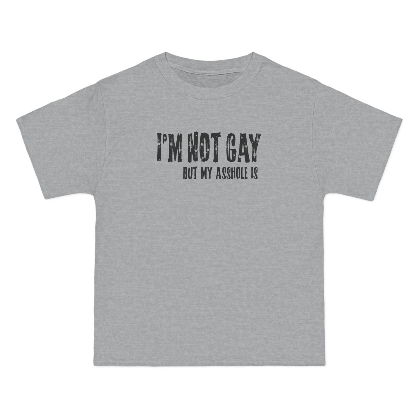 I'm Not Gay But My Asshole Is - Men's Heavyweight T-Shirt