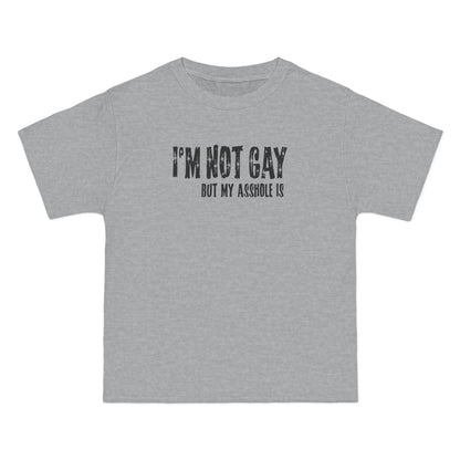 I'm Not Gay But My Asshole Is - Men's Heavyweight T-Shirt