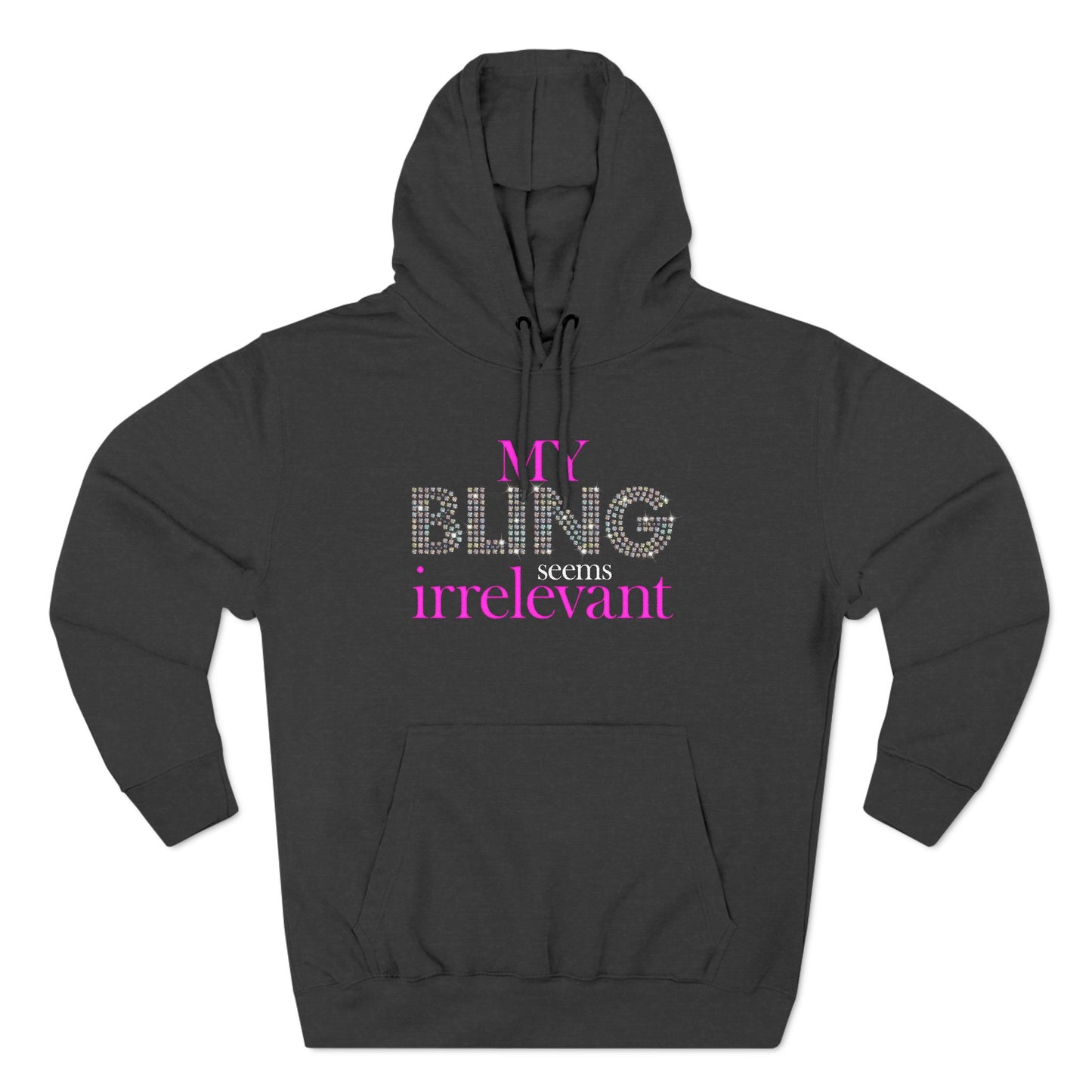 My Bling Seems Irrelevant - Hoodie