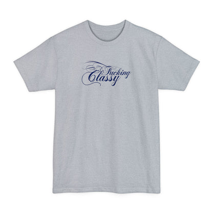 Fucking Classy - Men's Tall T-Shirt