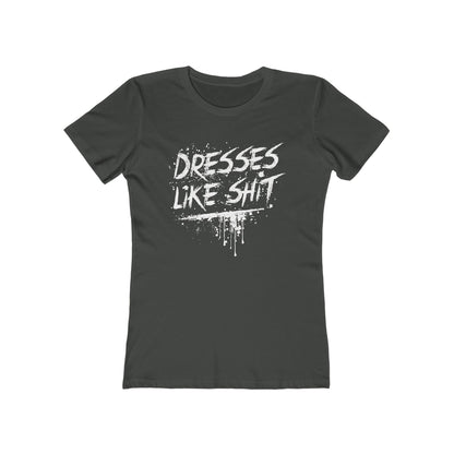 Dresses Like Shit - Women's T-Shirt