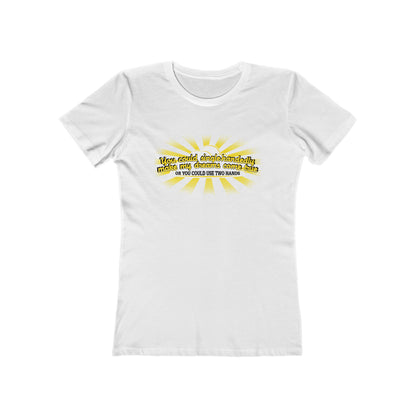 You Could Single-Handedly Make My Dreams Come True - Or You Could Use Two Hands - Women’s T-Shirt