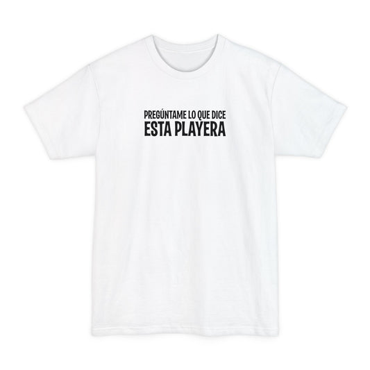Preguntame Lo Que Dice Esta Playera - Men's Tall T-Shirt