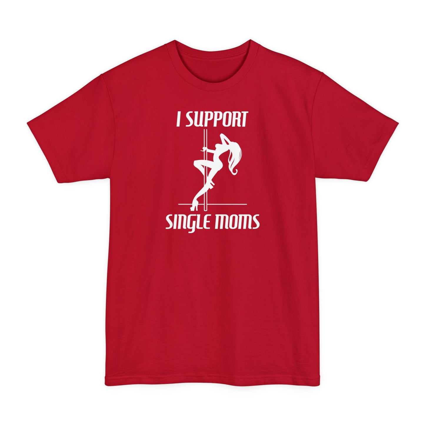 I Support Single Moms - Men's Tall T-Shirt