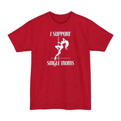 I Support Single Moms - Men's Tall T-Shirt