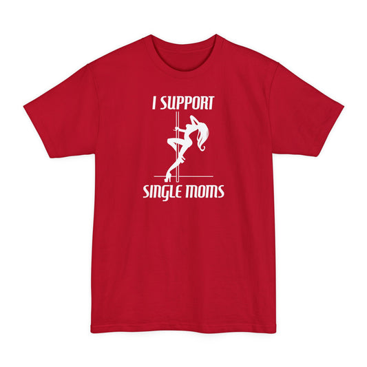 I Support Single Moms - Men's Tall T-Shirt