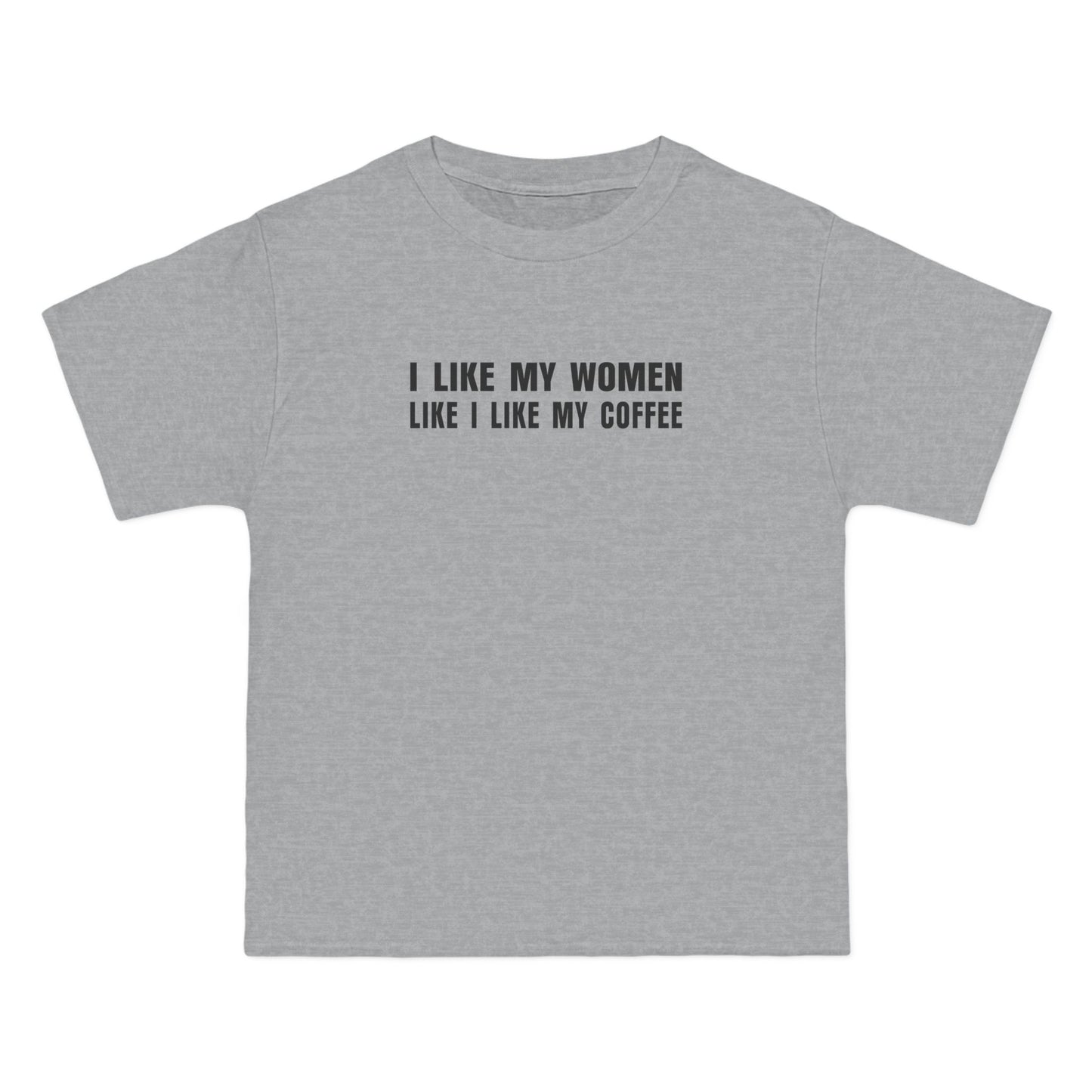 I Like My Women Like I Like My Coffee - Ground Up And In The Freezer - Men's Heavyweight T-Shirt