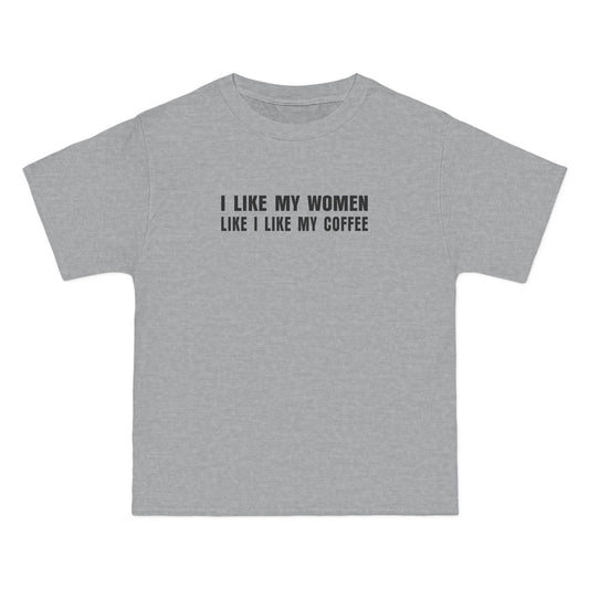 I Like My Women Like I Like My Coffee - Ground Up And In The Freezer - Men's Heavyweight T-Shirt