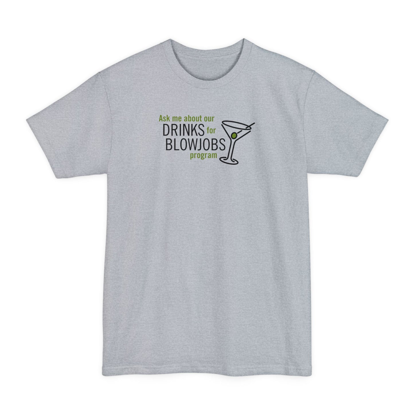 Ask Me About Our Drinks For Blowjobs Program - Men's Tall T-Shirt