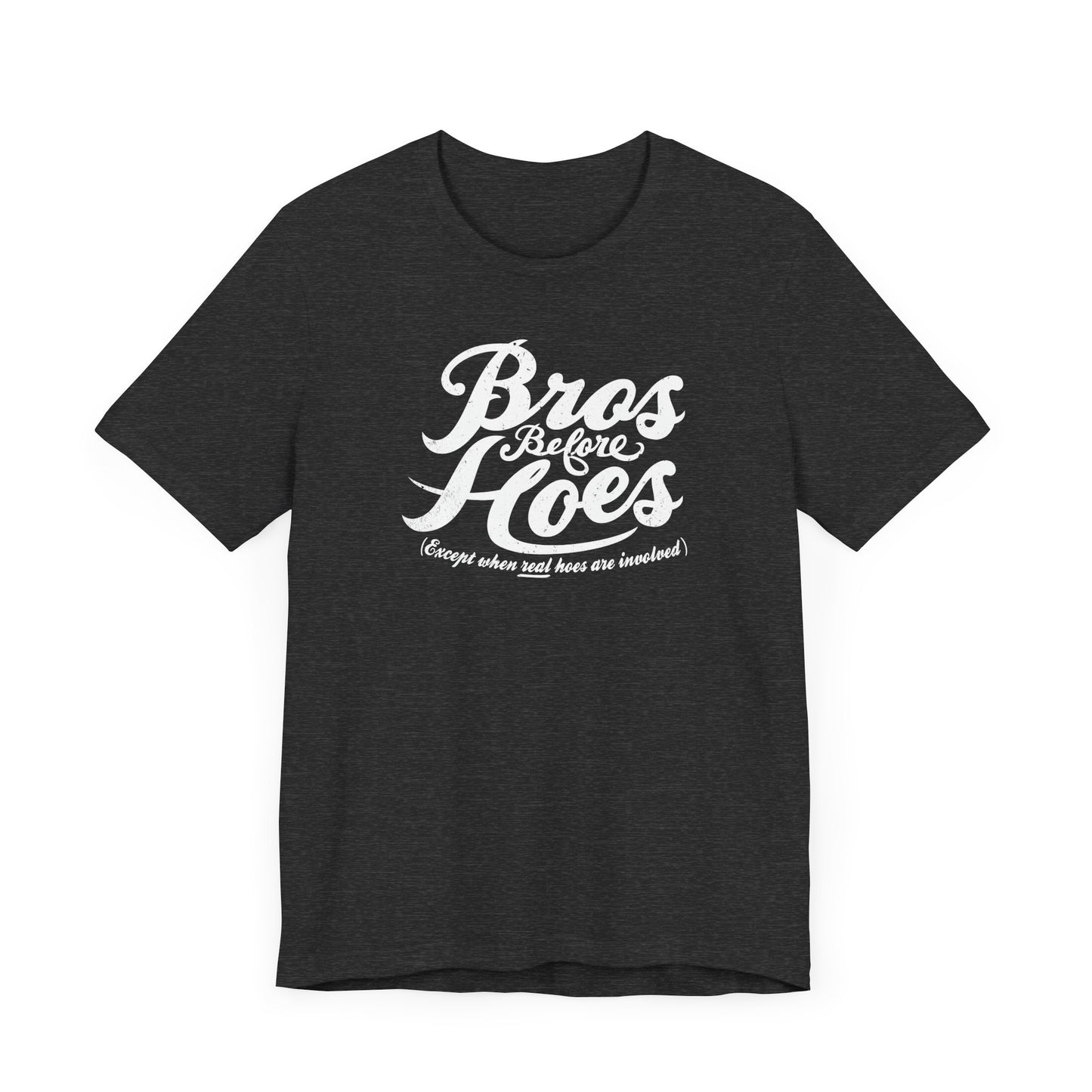 Bros Before Hoes (Except When Real Hoes Are Involved) - Men's T-Shirt
