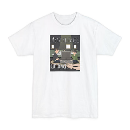 Measure Twice Cut Once - Men's Tall T-Shirt
