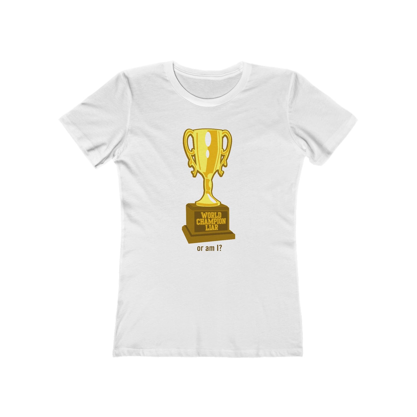 World Champion Liar - Or Am I? - Women’s T-Shirt