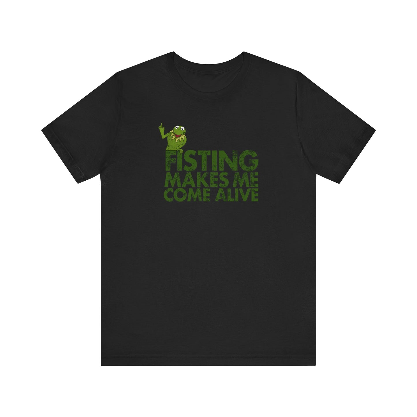 Fisting Makes Me Come Alive (Kermit The Frog) - Men's T-Shirt