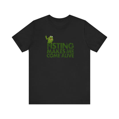 Fisting Makes Me Come Alive (Kermit The Frog) - Men's T-Shirt