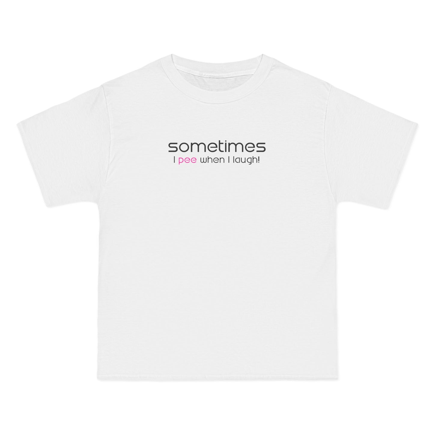 Sometimes I Pee When I Laugh - Men's Heavyweight T-Shirt