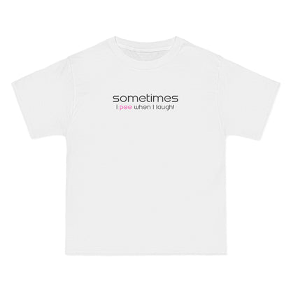 Sometimes I Pee When I Laugh - Men's Heavyweight T-Shirt