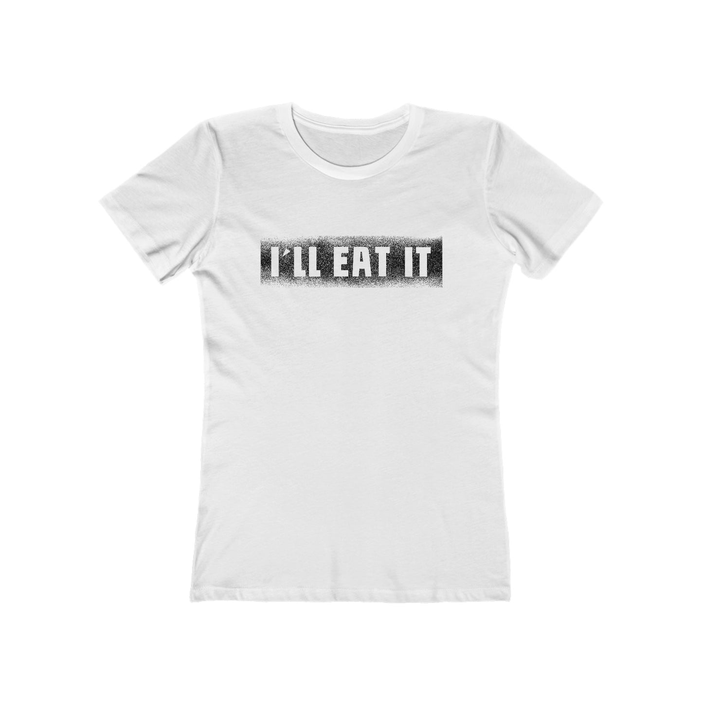 I'll Eat It - Women’s T-Shirt