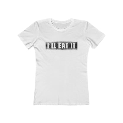 I'll Eat It - Women’s T-Shirt