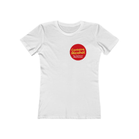 Contains Alcohol For Maximum Effectiveness - Women’s T-Shirt
