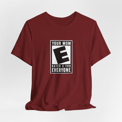 Your Mom - Rated E For Everyone - Men's T-Shirt