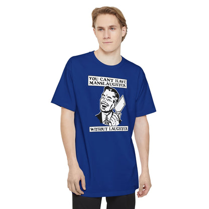 You Can't Have Manslaughter Without Laughter - Men's Tall T-Shirt