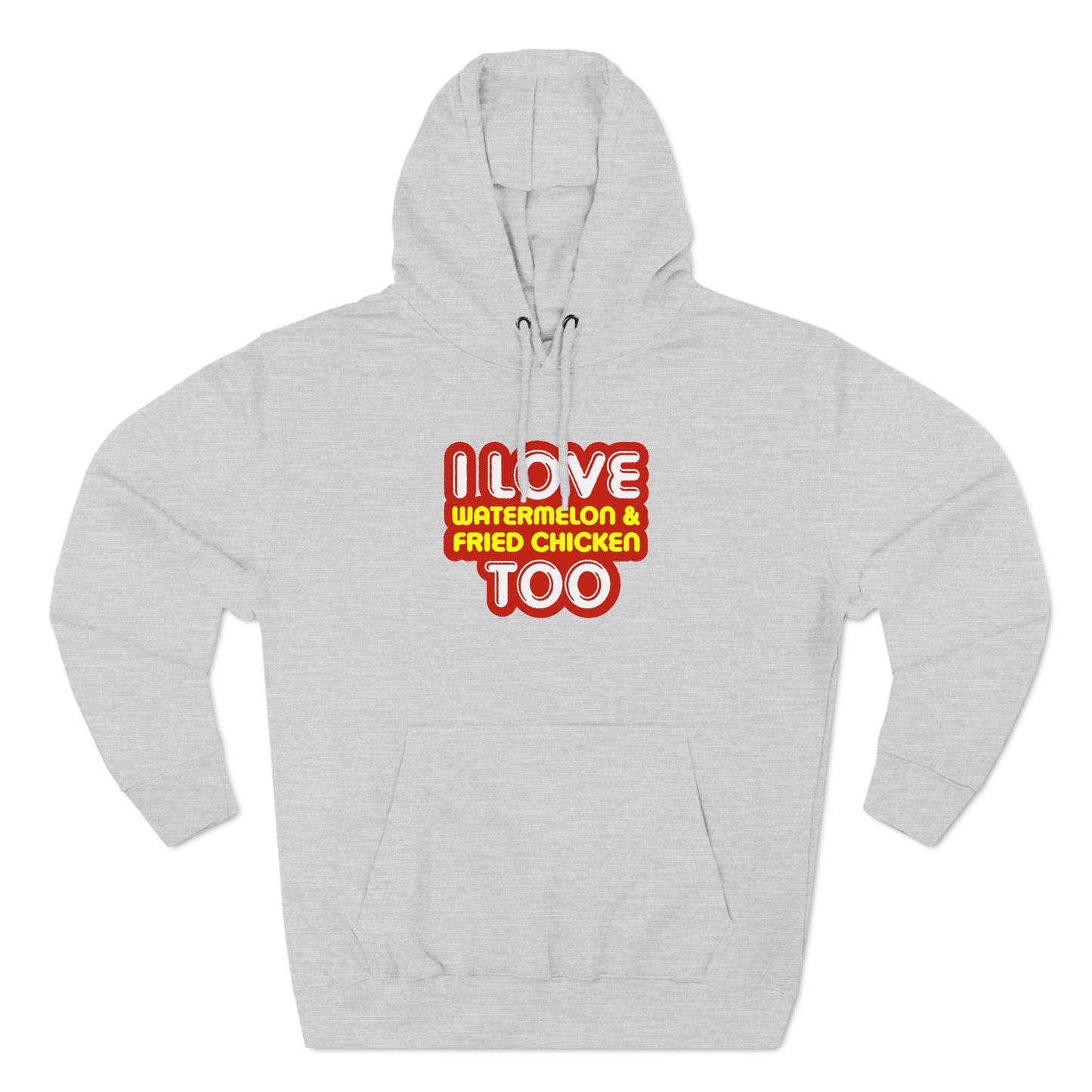 I Love Watermelon & Fried Chicken Too - Hoodie