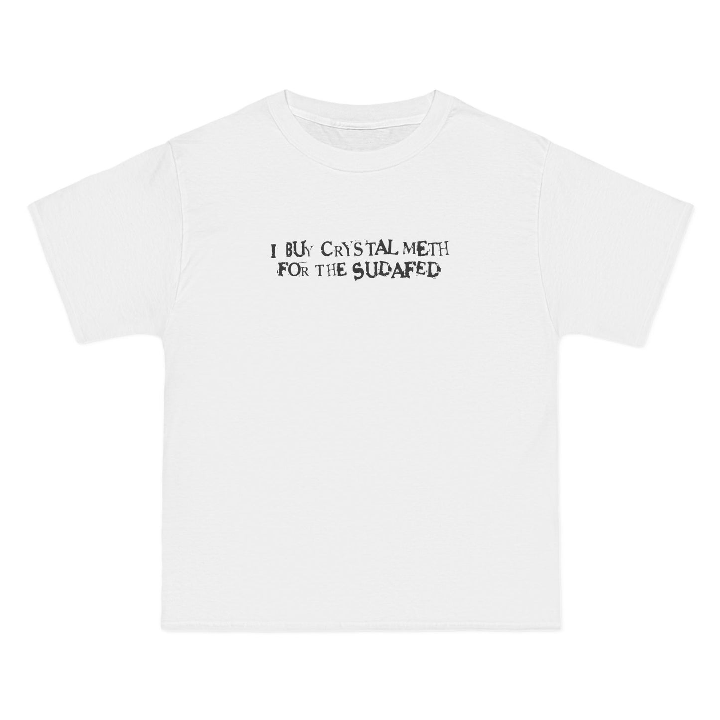 I Buy Crystal Meth For The Sudafed - Men's Heavyweight T-Shirt