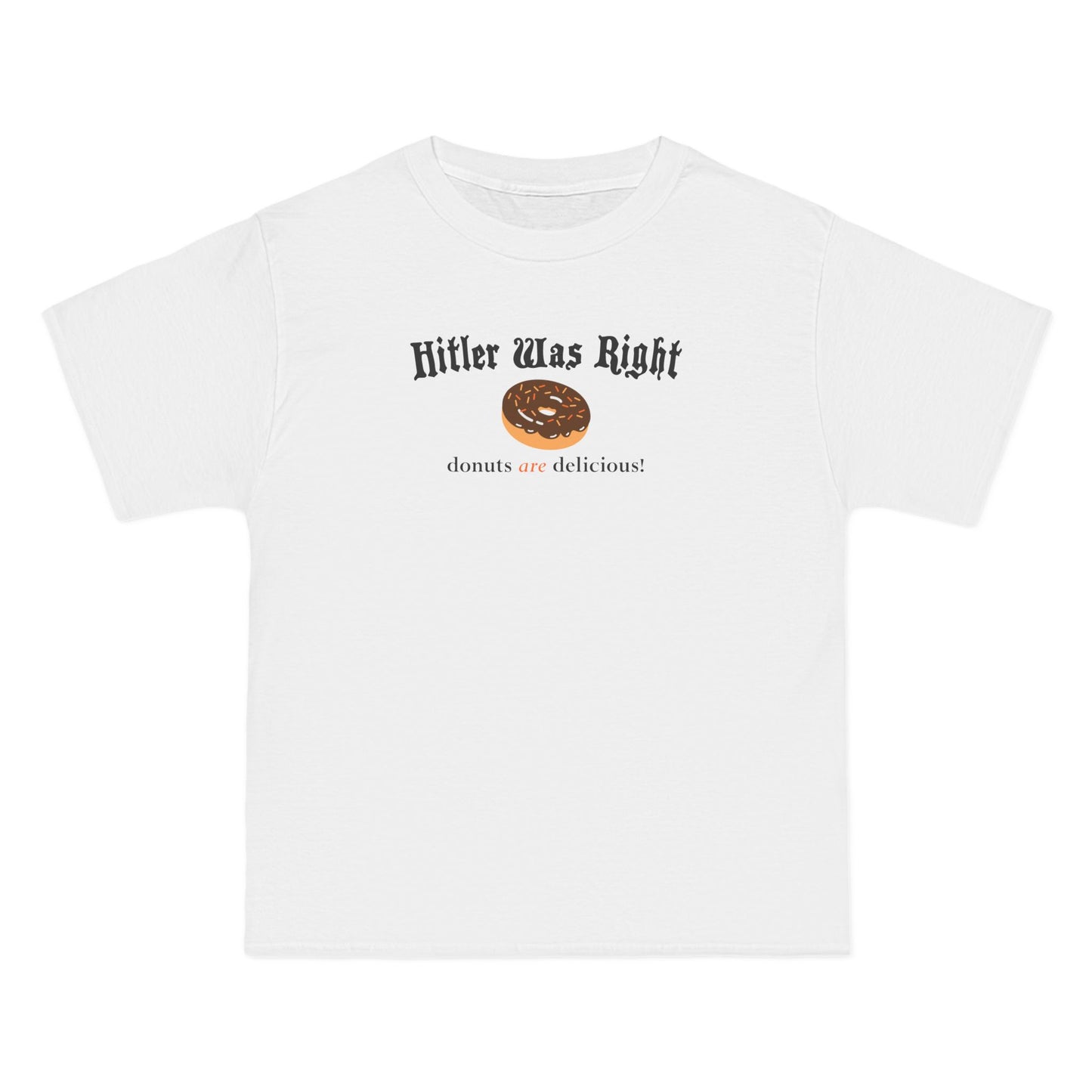 Hitler Was Right - Donuts Are Delicious! - Men's Heavyweight T-Shirt